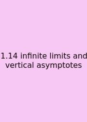 1.14 Infinite Limits And Vertical Asymptotes