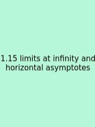 1.15 Limits At Infinity And Horizontal Asymptotes