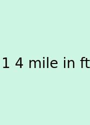 1 4 Mile In Ft