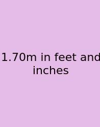 1.70m In Feet And Inches
