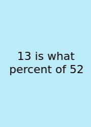 13 Is What Percent Of 52