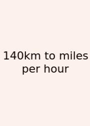 140km To Miles Per Hour