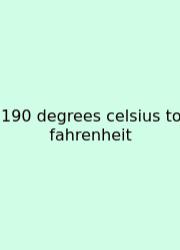 190 Degrees Celsius To Fahrenheit