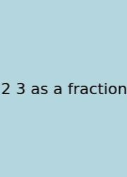 2 3 As A Fraction