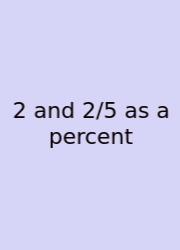 2 And 2/5 As A Percent
