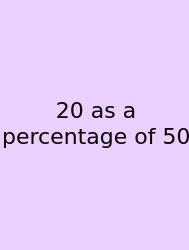 20 As A Percentage Of 50