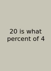 20 Is What Percent Of 4