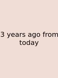 3 Years Ago From Today