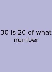 30 Is 20 Of What Number