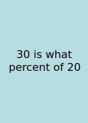 30 Is What Percent Of 20