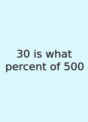 30 Is What Percent Of 500