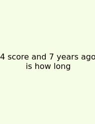 4 Score And 7 Years Ago Is How Long