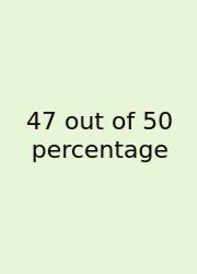 47 Out Of 50 Percentage