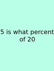 5 Is What Percent Of 20