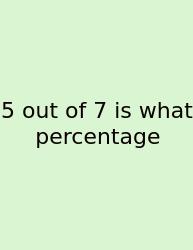 5 Out Of 7 Is What Percentage
