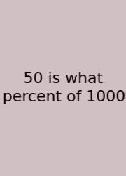 50 Is What Percent Of 1000