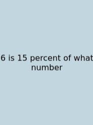 6 Is 15 Percent Of What Number