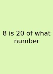 8 Is 20 Of What Number