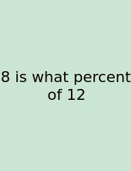 8 Is What Percent Of 12