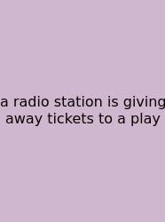 A Radio Station Is Giving Away Tickets To A Play