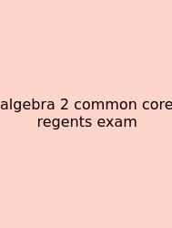 Algebra 2 Common Core Regents Exam