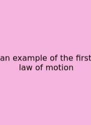 An Example Of The First Law Of Motion