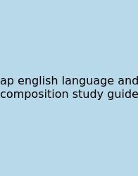 Ap English Language And Composition Study Guide