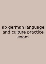 Ap German Language And Culture Practice Exam
