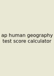 Ap Human Geography Test Score Calculator
