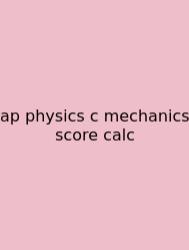 Ap Physics C Mechanics Score Calc