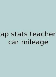 Ap Stats Teacher Car Mileage
