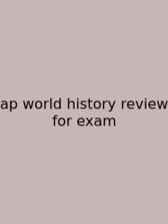 Ap World History Review For Exam