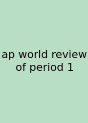 Ap World Review Of Period 1