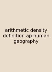 Arithmetic Density Definition Ap Human Geography