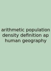 Arithmetic Population Density Definition Ap Human Geography