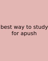Best Way To Study For Apush