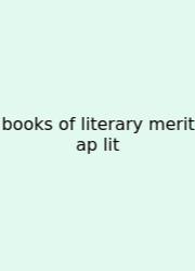 Books Of Literary Merit Ap Lit
