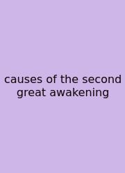 Causes Of The Second Great Awakening