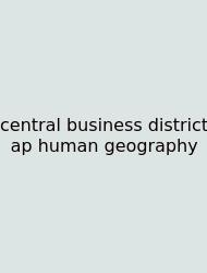 Central Business District Ap Human Geography