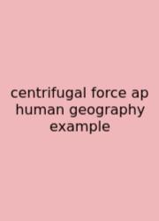 Centrifugal Force Ap Human Geography Example