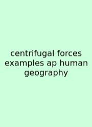 Centrifugal Forces Examples Ap Human Geography