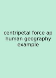 Centripetal Force Ap Human Geography Example