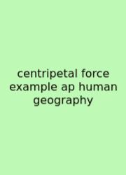 Centripetal Force Example Ap Human Geography