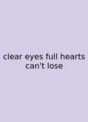 Clear Eyes Full Hearts Can't Lose