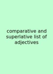 Comparative And Superlative List Of Adjectives