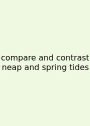 Compare And Contrast Neap And Spring Tides