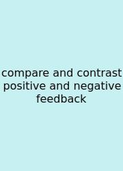 Compare And Contrast Positive And Negative Feedback