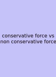 Conservative Force Vs Non Conservative Force