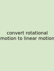 Convert Rotational Motion To Linear Motion