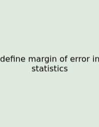Define Margin Of Error In Statistics